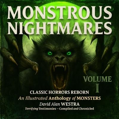 Monstrous Nightmares Volume I: Classic Horrors Reborn - David Alan Westra - cover
