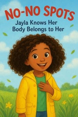 No-No Spots: Jayla knows her Body belongs to her. - Laquinthia Quinton - cover