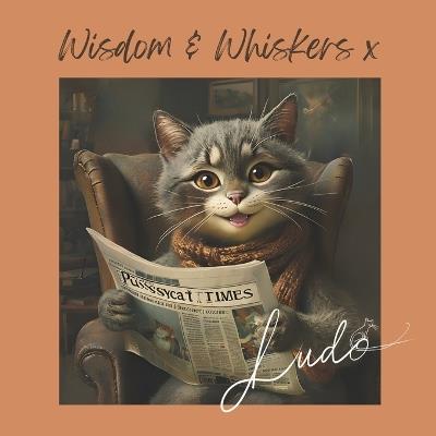 Wisdom & Whiskers x - A R Wallace,Ludo The Cat - cover
