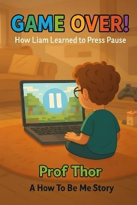 Game Over!: How Liam Learned to Press Pause - Thor - cover