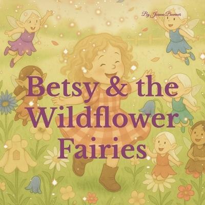 Betsy & the Wildflower Fairies - Joanne Bowmer - cover