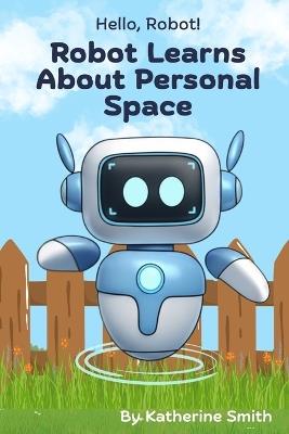 Robot Learns About Personal Space - Katherine Smith - cover