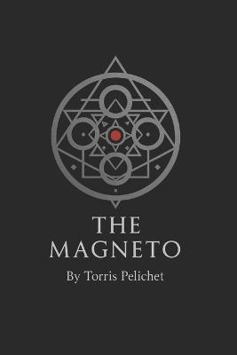 The Magneto: A Field Manual for the Romantically Challenged High-Value Man" - Torris W Pelichet - cover