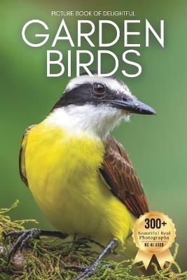 Picture Book of Delightful Garden Birds: A Calming Collection of Real Bird Photography for Seniors Living with Memory Loss, Alzheimer's, or Dementia - Peaceful Moments with Nature's Feathered Friends - Owen Earthley - cover