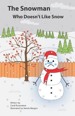 The Snowman Who Doesn't Like Snow. - Carol Rosewarne - cover