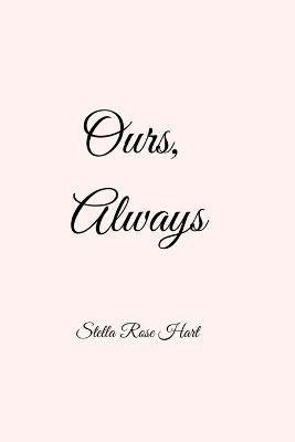 Ours, Always - Stella Rose Hart - cover
