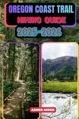Oregon Crest Trail Hiking Guide 2025-2026 - Asher Aiden - cover