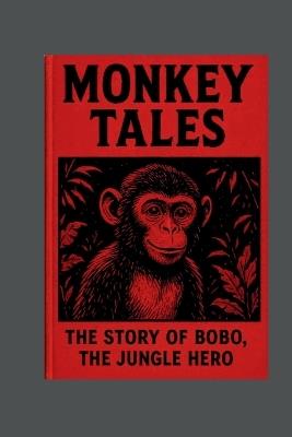 Monkey Tales: The Story of Bobo, the Jungle Hero - Marius Keller - cover