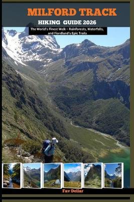 Milford Track Hiking Guide 2026: The World's Finest Walk - Rainforests, Waterfalls, and Fiordland's Epic Trails - Fav Dellar - cover