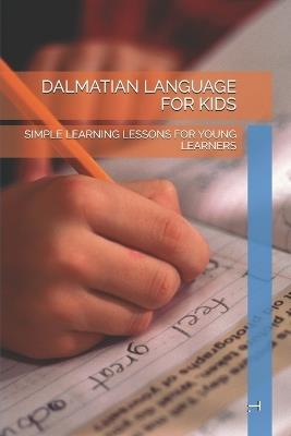 Dalmatian Language for Kids: Simple Learning Lessons for Young Learners - T - cover