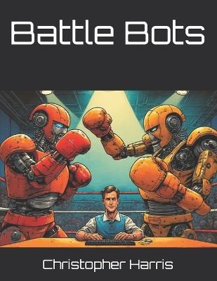 Battle Bots - Christopher Harris - cover