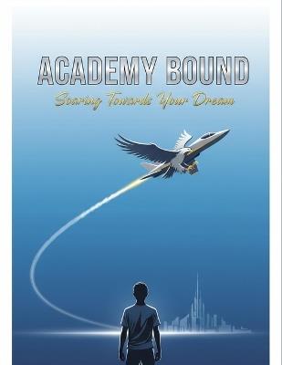 Academy Bound: Soaring Towards Your Dream - Caraline Brown - cover
