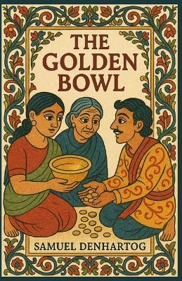 The Golden Bowl: Jataka Tale Rhymes - Samuel Denhartog - cover