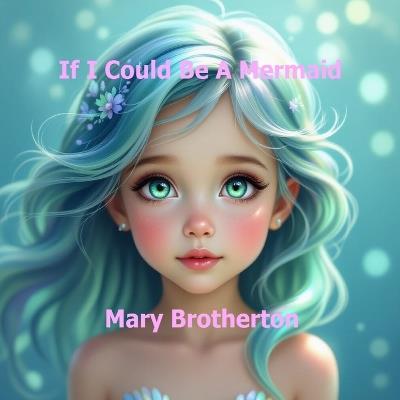 If I Could Be A Mermaid - Mary Brotherton - cover