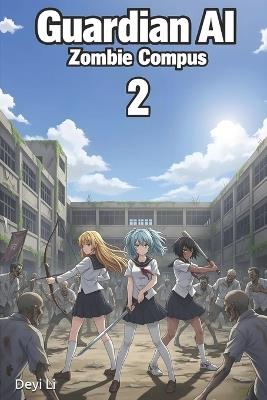 Guardian AI: Zombie Compus, Book 2 - Deyi Li - cover