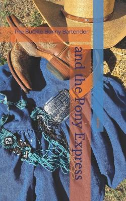 The Buckle Bunny Bartender and the Pony Express: Buckle Bunny Saves Horses Riding Cowboys - Marilyn Neal - cover