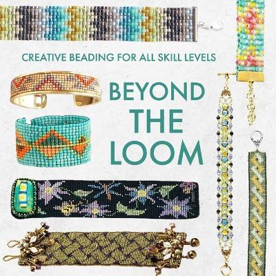 Beyond the Loom: Creative Beading for All Skill Levels - Charles McDonald - cover