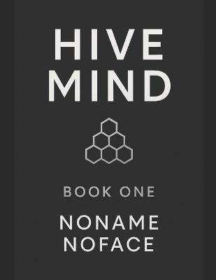Hive Mind: Book One - Zachary Holderle,Oren K Wilder,Noname Noface - cover