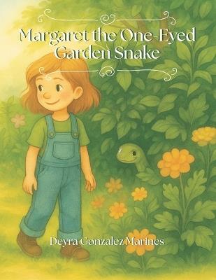 Margaret The One-Eyed Garden Snake - Deyra Gonzalez Marines - cover