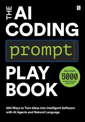 The AI Coding Prompt Playbook: 500 Ways to Turn Ideas into Intelligent Software with AI Agents and Natural Language - Codapress Publishing - cover