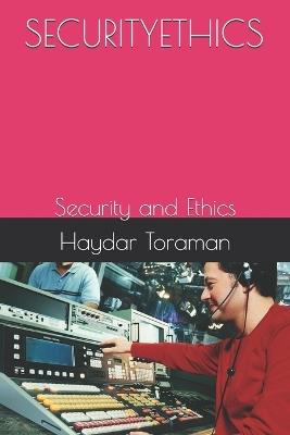 Securityethics: Security and Ethics - Haydar Toraman - cover