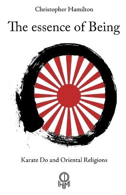 The essence of Being: Karate Do and Oriental Religions - Christopher Hamilton - cover