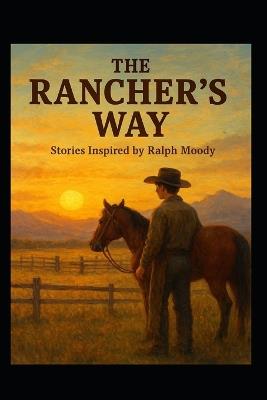 The Rancher's Way: Stories Inspired by Ralph Moody - William Don Morgan - cover