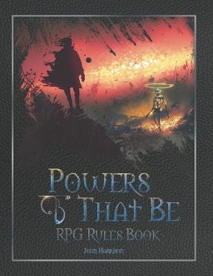 Powers That Be: RPG Rules Guide - John Harrison - cover