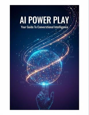 Ai Power Play: Your Guide To Conversational Intelligence - Oluwadarasimi Vazquez - cover