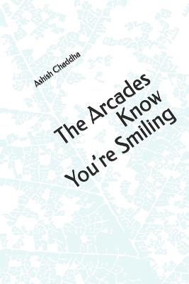 The Arcades Know You're Smiling - Ashish Chaddha - cover