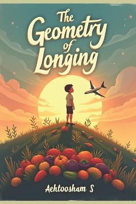The Geometry of Longing: Bongsu's Journey: A Story of Loss, Love, and the Unwavering Human Spirit - Aehtoosham S - cover