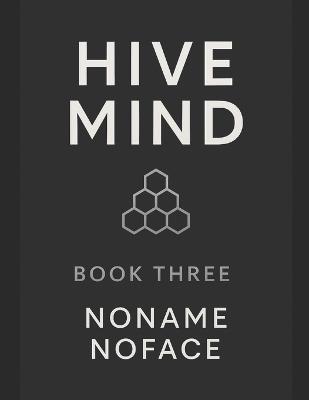 Hive Mind: Book 3 - Noname Noface - cover