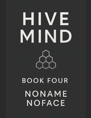 Hive Mind: Book 4 - Noname Noface - cover