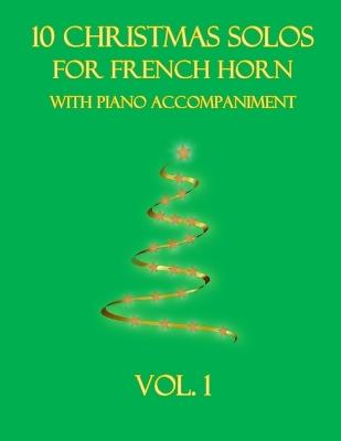 10 Christmas Solos for French Horn with Piano Accompaniment: Vol. 1 - B C Dockery - cover