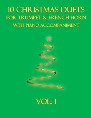 10 Christmas Duets for Trumpet and French Horn with Piano Accompaniment: Vol. 1 - B C Dockery - cover