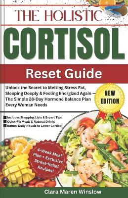 The Holistic Cortisol Reset Guide: Unlock the Secret to Melting Stress Fat, Sleeping Deeply & Feeling Energized Again - The Simple 28-Day Hormone Balance Plan Every Woman Needs - Clara Maren Winslow - cover