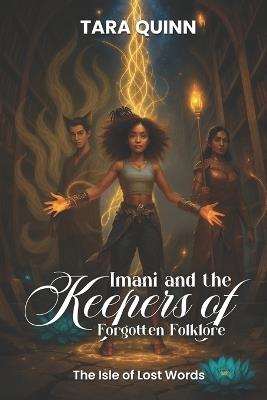 Imani and the Keepers of Forgotten Folklore: The Isle of Lost Words - Tara Quinn - cover