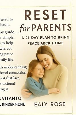 Reset for Parents: A 21-Day Plan to Bring Peace Back Home - Ealy Rose - cover