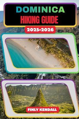 Dominica Hiking Guide 2025-2026 - Finly Kendall - cover