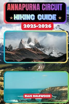 Annapurna Circuit Hiking Guide 2025-2026 - Ellis Halewood - cover