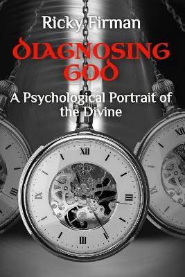 Diagnosing God: A Psychological Portrait of the Divine - Ricky Firman - cover