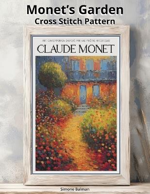 Monet's Garden Cross Stitch Pattern: A Large Print Monet-Inspired Art with Easy-to-Follow Charts & Bonus Stash-Buster Floss Conversions - Simone Balman - cover