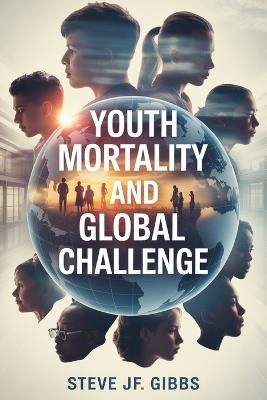 Youth Mortality and Global Health Challenge - Steve Jf Gibbs - cover