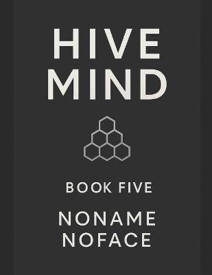 Hive Mind: Book 5 - Noname Noface - cover
