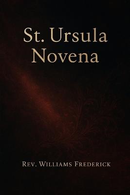 St. Ursula Novena: Nine day prayer booklet - Williams Frederick - cover