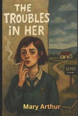 The troubles in her - Mary Arthur,Arthur - cover
