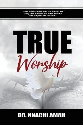 True Worship - Nnachi Amah - cover