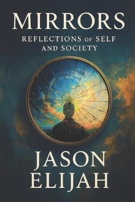 Mirrors: Reflections of Self and Society - Jason Elijah - cover