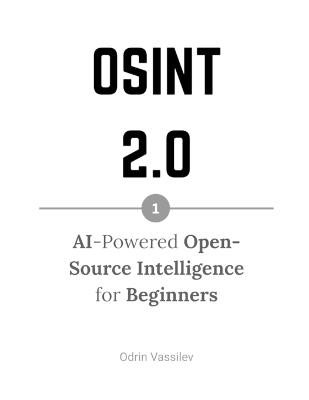 Osint 2.0: AI-Powered Open-Source Intelligence for Beginners - Odrin Vassilev - cover
