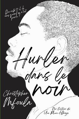 Hurler dans le Noir - Christopher Mfoula - cover